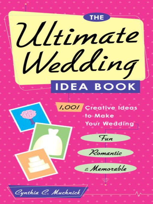Title details for The Ultimate Wedding Idea Book by Cynthia Clumeck Muchnick - Available